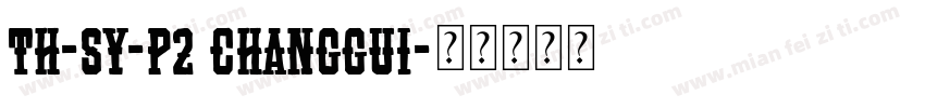TH-Sy-P2 ChangGui字体转换